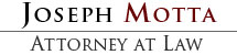 Joseph Motta, Attorney at Law